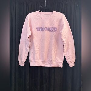 TOO MUCH baby pink crewneck | BPD awareness | end the stigma